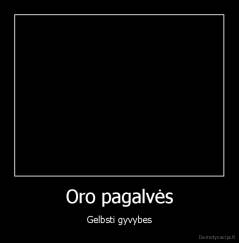 Oro pagalvės - Gelbsti gyvybes
