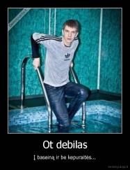Ot debilas - Į baseiną ir be kepuraitės...