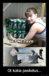 Ot kokia pasikėlus... - 