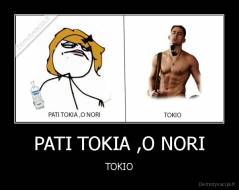 PATI TOKIA ,O NORI - TOKIO