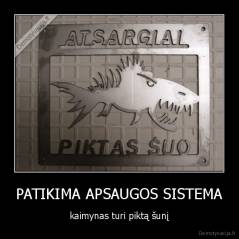 PATIKIMA APSAUGOS SISTEMA - kaimynas turi piktą šunį