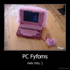 PC Fyfoms - Hello Kitty :)