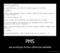PMS - nes protingos mintys užklumpa netikėtai