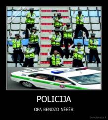 POLICIJA - OPA BENDZO NĖĖĖR