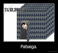 Pabaiga. - 