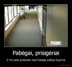 Pabėgai, prisigėriai - Ir tik tada prisimeni kad klasėje palikai kuprine
