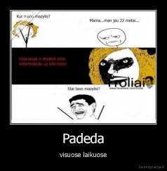Padeda - visuose laikuose