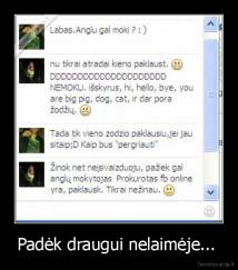 Padėk draugui nelaimėje...  - 