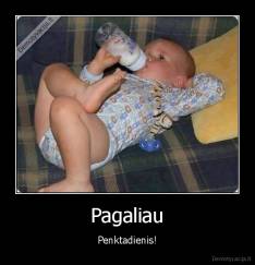 Pagaliau - Penktadienis!