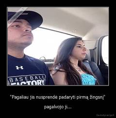 "Pagaliau jis nusprendė padaryti pirmą žingsnį" - pagalvojo ji...