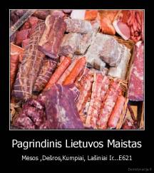 Pagrindinis Lietuvos Maistas - Mėsos ,Dešros,Kumpiai, Lašiniai Ir...E621