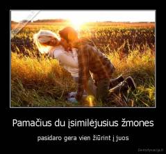 Pamačius du įsimilėjusius žmones - pasidaro gera vien žiūrint į juos