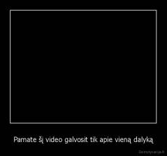 Pamate šį video galvosit tik apie vieną dalyką - 