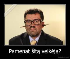 Pamenat šitą veikėją? - 