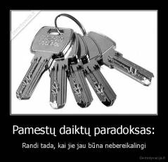 Pamestų daiktų paradoksas: - Randi tada, kai jie jau būna nebereikalingi