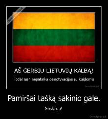 Pamiršai tašką sakinio gale. - Sėsk, du!