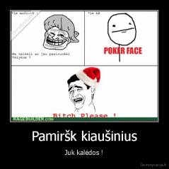 Pamiršk kiaušinius - Juk kalėdos !