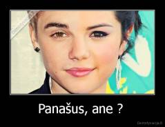 Panašus, ane ?  - 