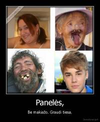 Panelės, - Be makiažo. Graudi tiesa.