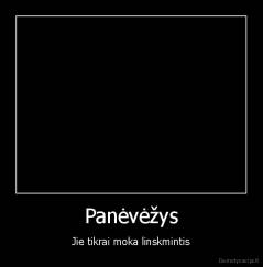 Panėvėžys - Jie tikrai moka linskmintis