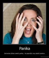 Panika - Geriausias būdas sukelti paniką - tai paprašyti visų nekelti panikos.