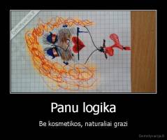 Panu logika - Be kosmetikos, naturaliai grazi