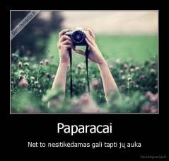 Paparacai - Net to nesitikėdamas gali tapti jų auka