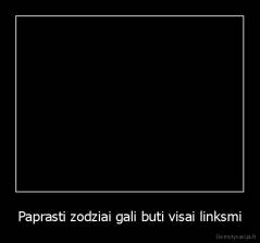 Paprasti zodziai gali buti visai linksmi - 