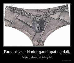 Paradoksas - Norint gauti apatinę dalį, - Reikia Įkalbinėti Viršutinę dalį