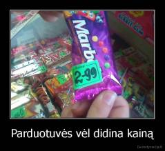 Parduotuvės vėl didina kainą - 