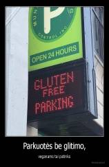Parkuotės be glitimo, - veganams tai patinks