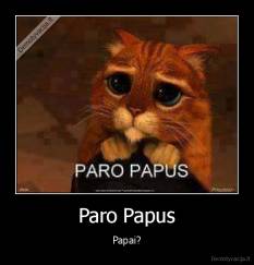 Paro Papus - Papai?