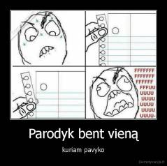 Parodyk bent vieną - kuriam pavyko