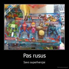 Pas rusus - Savo superherojai
