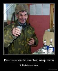 Pas rusus yra dvi šventės: nauji metai - ir kiekviena diena