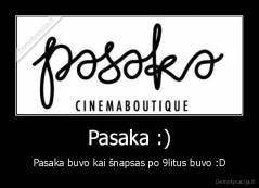 Pasaka :) - Pasaka buvo kai šnapsas po 9litus buvo :D