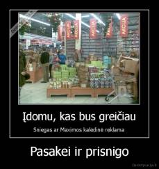 Pasakei ir prisnigo - 
