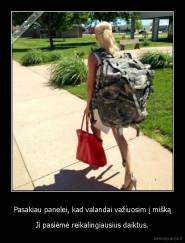 Pasakiau panelei, kad valandai važiuosim į mišką - Ji pasiėmė reikalingiausius daiktus.