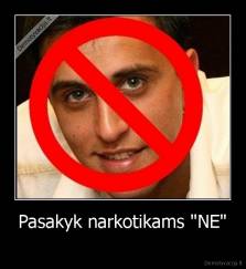 Pasakyk narkotikams "NE" -  