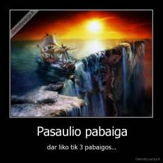 Pasaulio pabaiga - dar liko tik 3 pabaigos...