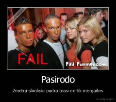 Pasirodo - 2metru sluoksiu pudra teasi ne tik mergaites
