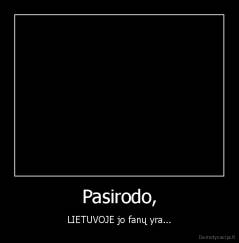 Pasirodo, - LIETUVOJE jo fanų yra...