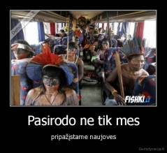 Pasirodo ne tik mes - pripažįstame naujoves