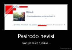 Pasirodo nevisi - Nori panelės bučinio..