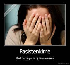Pasistenkime - Kad moterys būtų linksmesnės