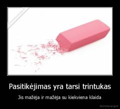 Pasitikėjimas yra tarsi trintukas - Jis mažėja ir mažėja su kiekviena klaida