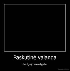 Paskutinė valanda - Iki ilgojo savaitgalio