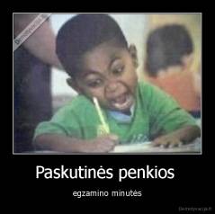 Paskutinės penkios  - egzamino minutės