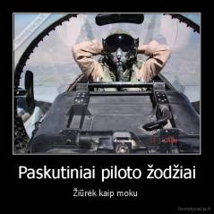 Paskutiniai piloto žodžiai - Žiūrėk kaip moku 