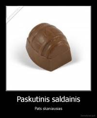 Paskutinis saldainis - Pats skaniausias